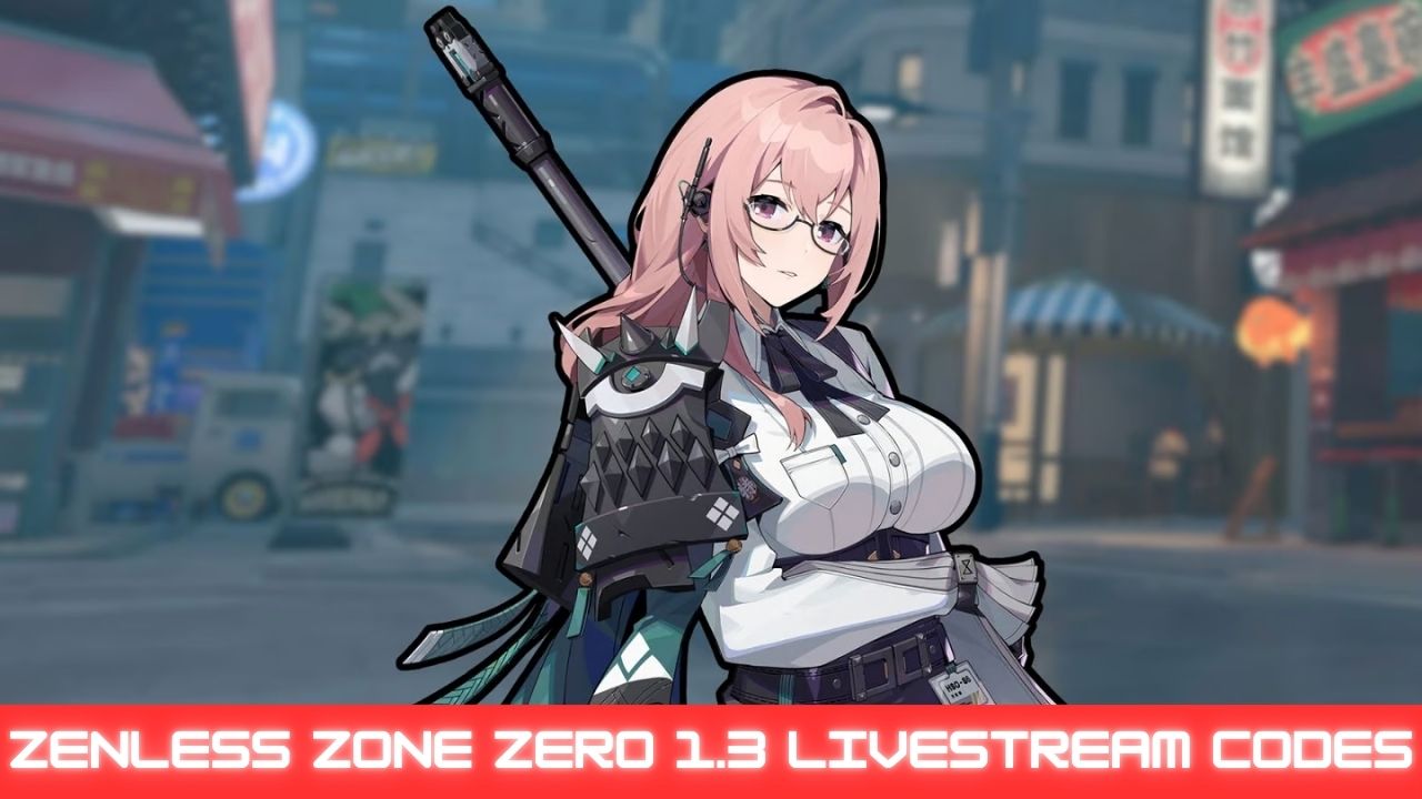 Zenless Zone Zero 1.3 livestream codes