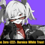 Zenless Zone Zero (ZZZ) Burnice White Trust Event Guide