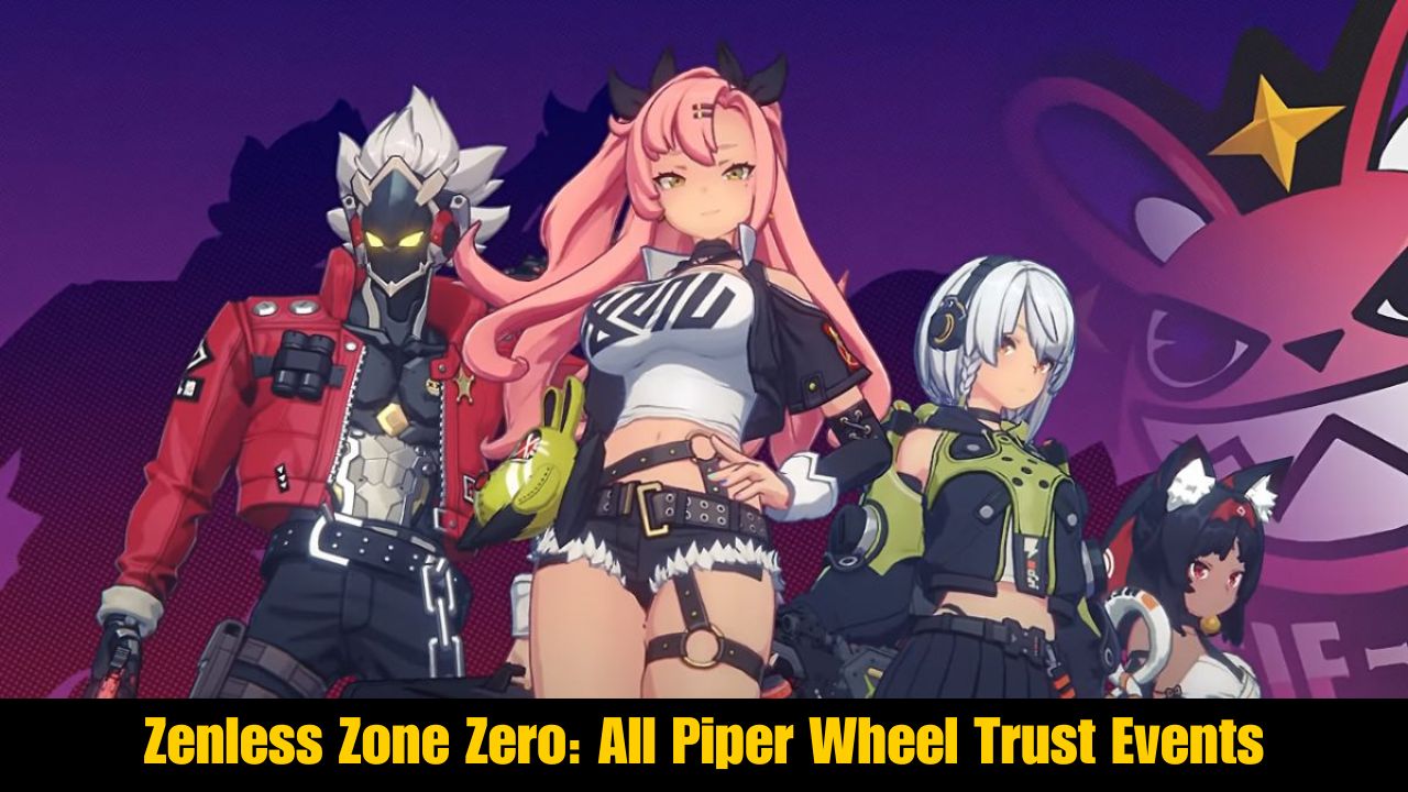 Zenless Zone Zero All Piper Wheel Trust Events